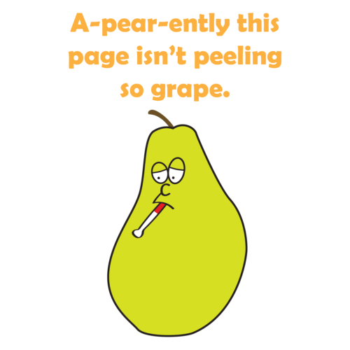 A-pear-ently this page isn't peeling so grape.
