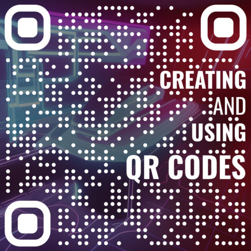 Creating and Using QR Codes