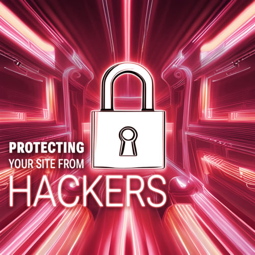 Protecting your site from hackers